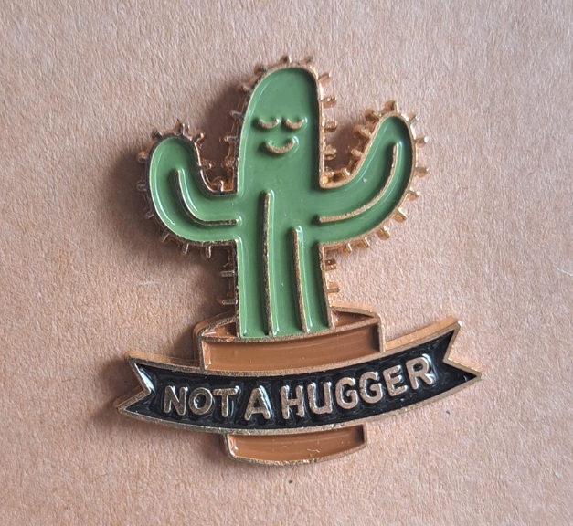 Not A Hugger Cactus Pin