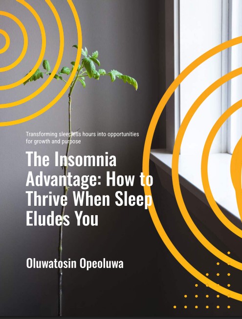 The Insomnia Advantage: How to Thrive When Sleep Eludes You