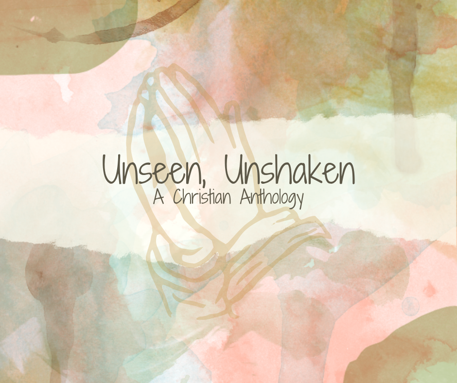 Unseen, Unshaken
