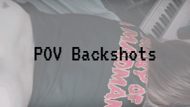 POV Backshots