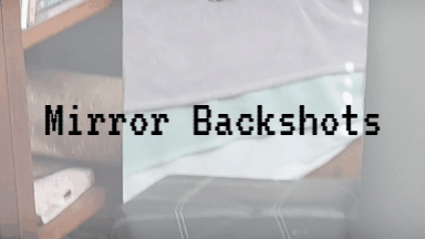 Mirror Backshots