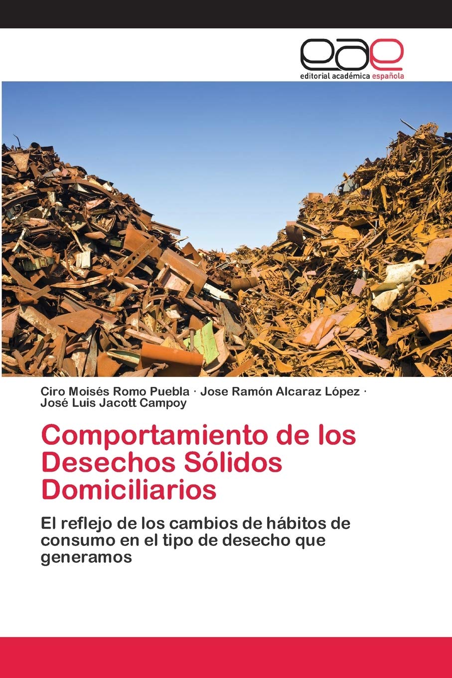 COMPORTAMIENTO DE LOS DESECHOS SÓLIDOS EL REFLEJO DE LOS CAMBIOS DE HÁBITOS DE CONSUMO EN EL TIPO DE DESECHO QUE GENERAMOSDOMICILIARIOS