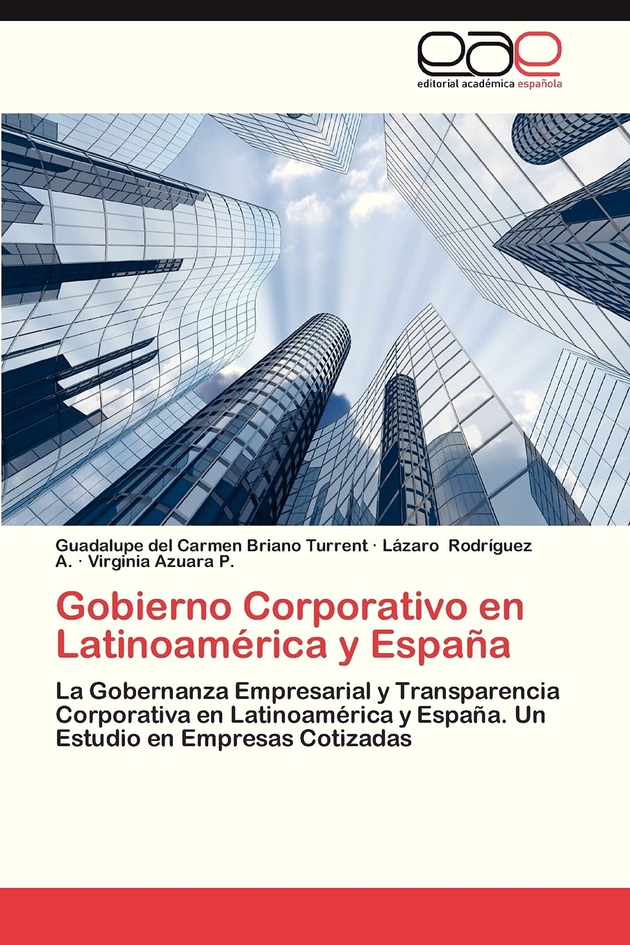 GOBIERNO CORPORATIVO EN LATINOAMÉRICA Y ESPAÑA LA GOBERNANZA EMPRESARIAL Y TRANSPARENCIA CORPORATIVA EN LATINOAMÉRICA Y ESPAÑA. UN ESTUDIO EN EMPRESAS COTIZADAS