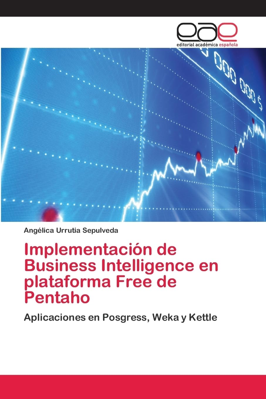 IMPLEMENTACIÓN DE BUSINESS INTELLIGENCE EN PLATAFORMA FREE DE PENTAHO: APLICACIONES EN POSGRESS, WEKA Y KETTLE