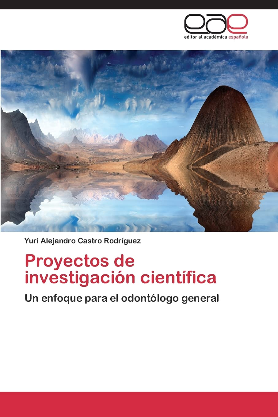 PROYECTOS DE INVESTIGACIÓN CIENTÍFICA. UN ENFOQUE PARA EL ODONTÓLOGO GENERAL