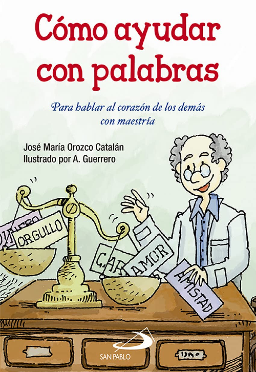 CÓMO AYUDAR CON PALABRAS PARA HABLAR AL CORAZÓN DE LOS DEMÁS CON MAESTRÍA