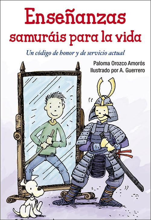 ENSEÑANZAS SAMURÁIS PARA LA VIDA UN CÓDIGO DE HONOR Y DE SERVICIO ACTUAL