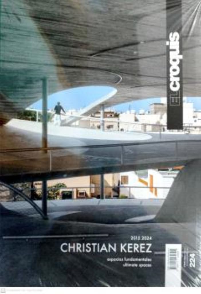 EL CROQUIS 224 CHRISTIAN KEREZ 2015 - 2024: Espacios Fundamentales