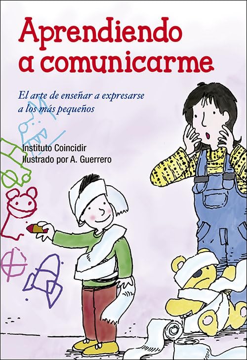 APRENDIENDO A COMUNICARME EL ARTE DE ENSEÑAR A EXPRESARSE A LOS MÁS PEQUEÑOS