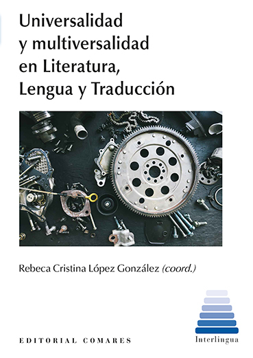 UNIVERSALIDAD Y MULTIVERSALIDAD EN LITERATURA, LENGUA Y TRADUCCIÓN (EN CD-ROM)