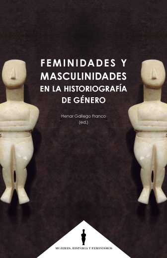 FEMINIDADES Y MASCULINIDADES EN LA HISTORIOGRAFÍA DE GÉNERO