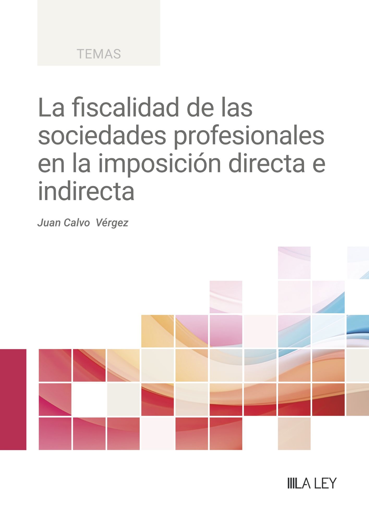 LA FISCALIDAD DE LAS SOCIEDADES PROFESIONALES EN LA IMPOSICIÓN DIRECTA E INDIRECTA