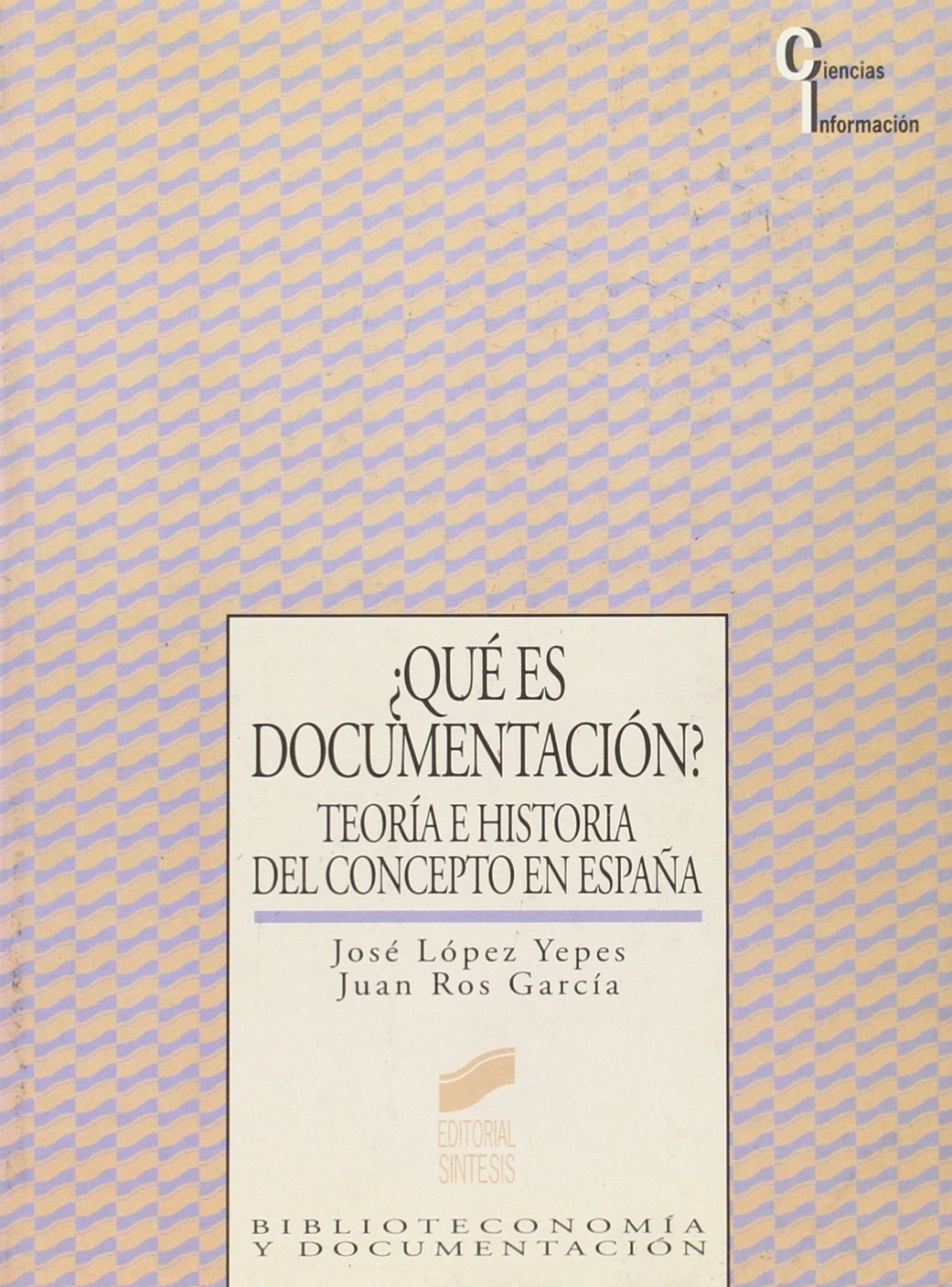 QUE ES LA DOCUMENTACION ? TEORIA E HISTORIA DEL CONCEPTO EN ESPAÑA