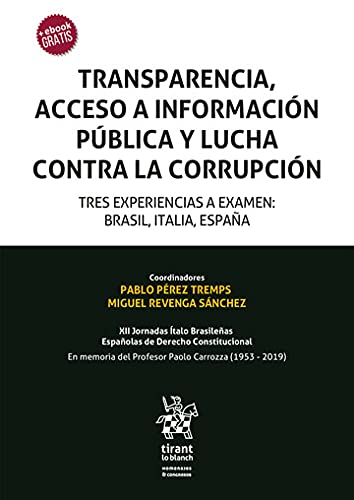 TRANSPARENCIA, ACCESO A INFORMACIÓN PÚBLICA Y LUCHA CONTRA LA CORRUPCIÓN Tres experiencias a exámen; Brasil, Italia España