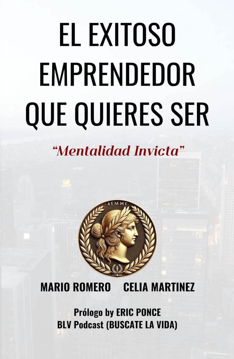 EL EXITOSO EMPRENDEDOR QUE QUIERES SER: Mentalidad Invicta