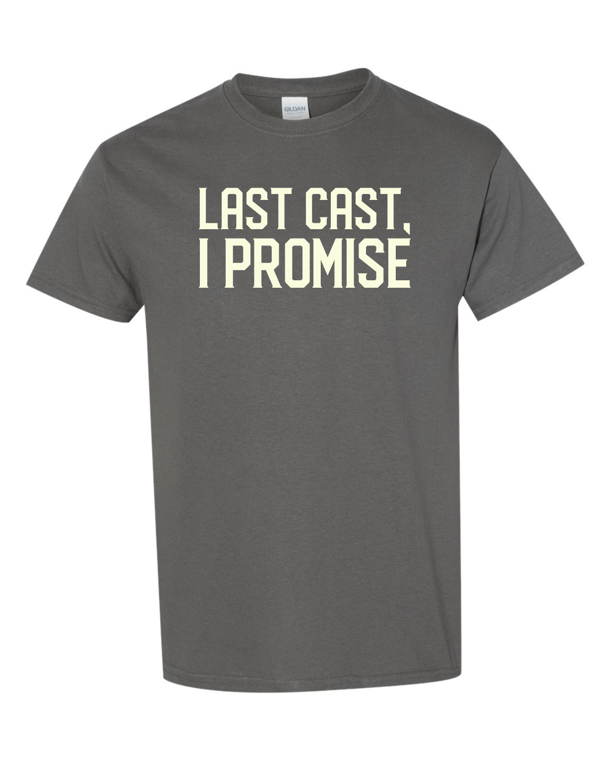 Last Cast, I Promise T-Shirt