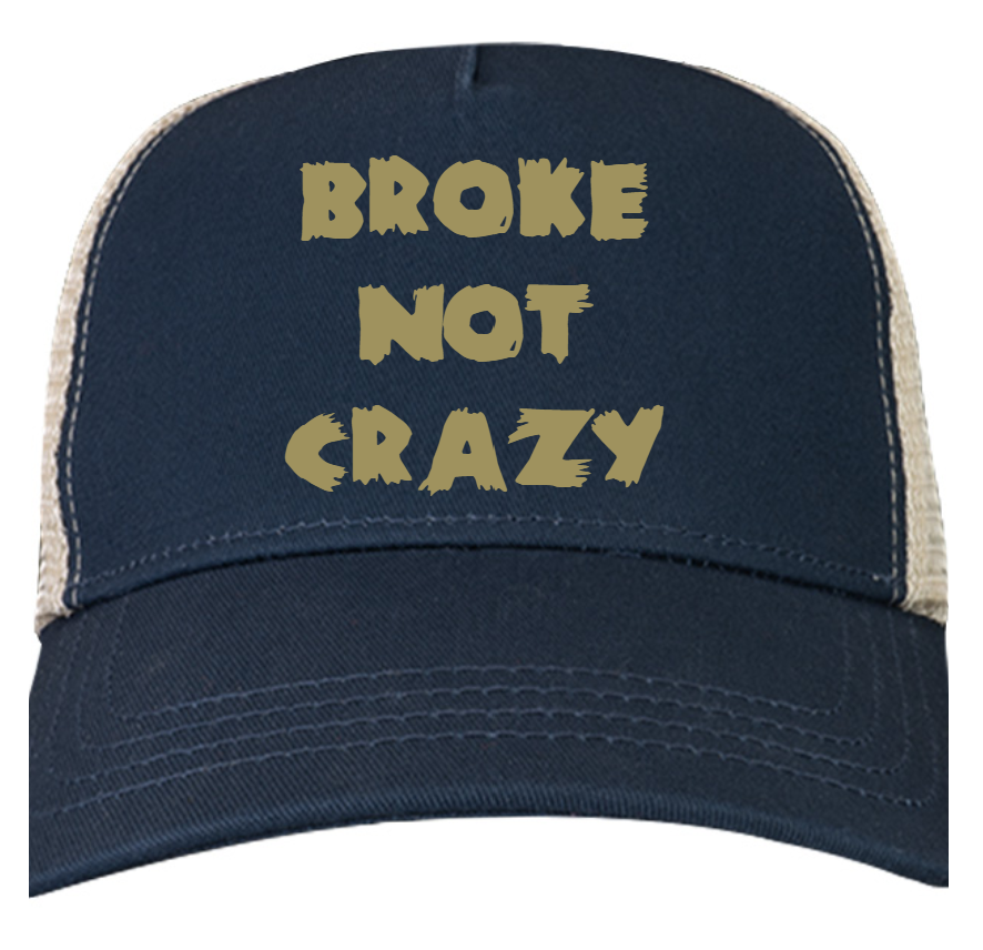 Broke Not Crazy Limited Edition Trucker Cap (PREORDER)