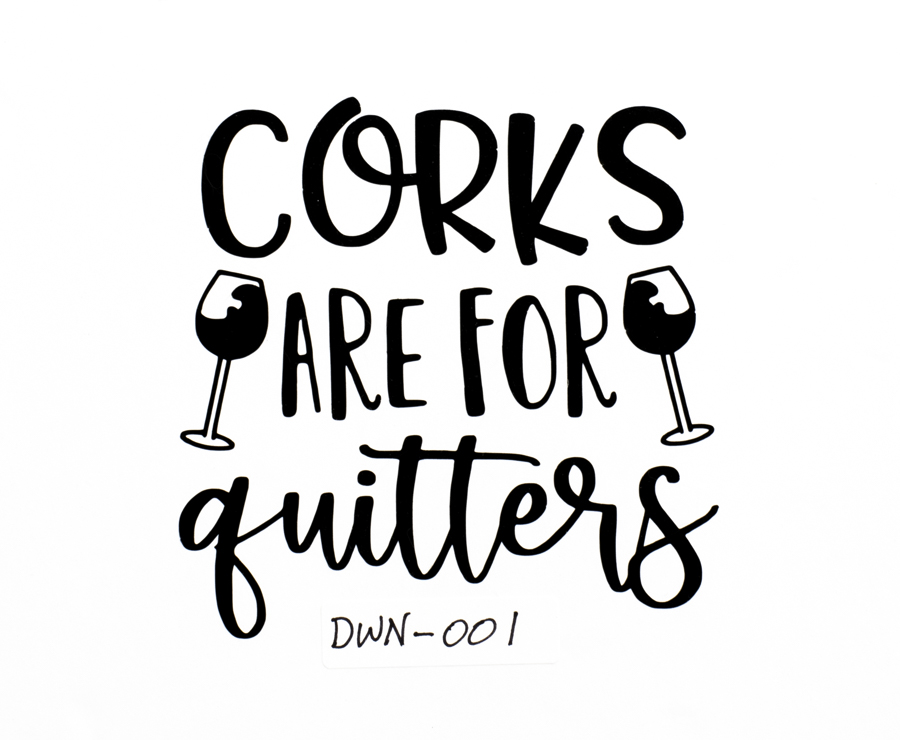 Corks Are For Quitters