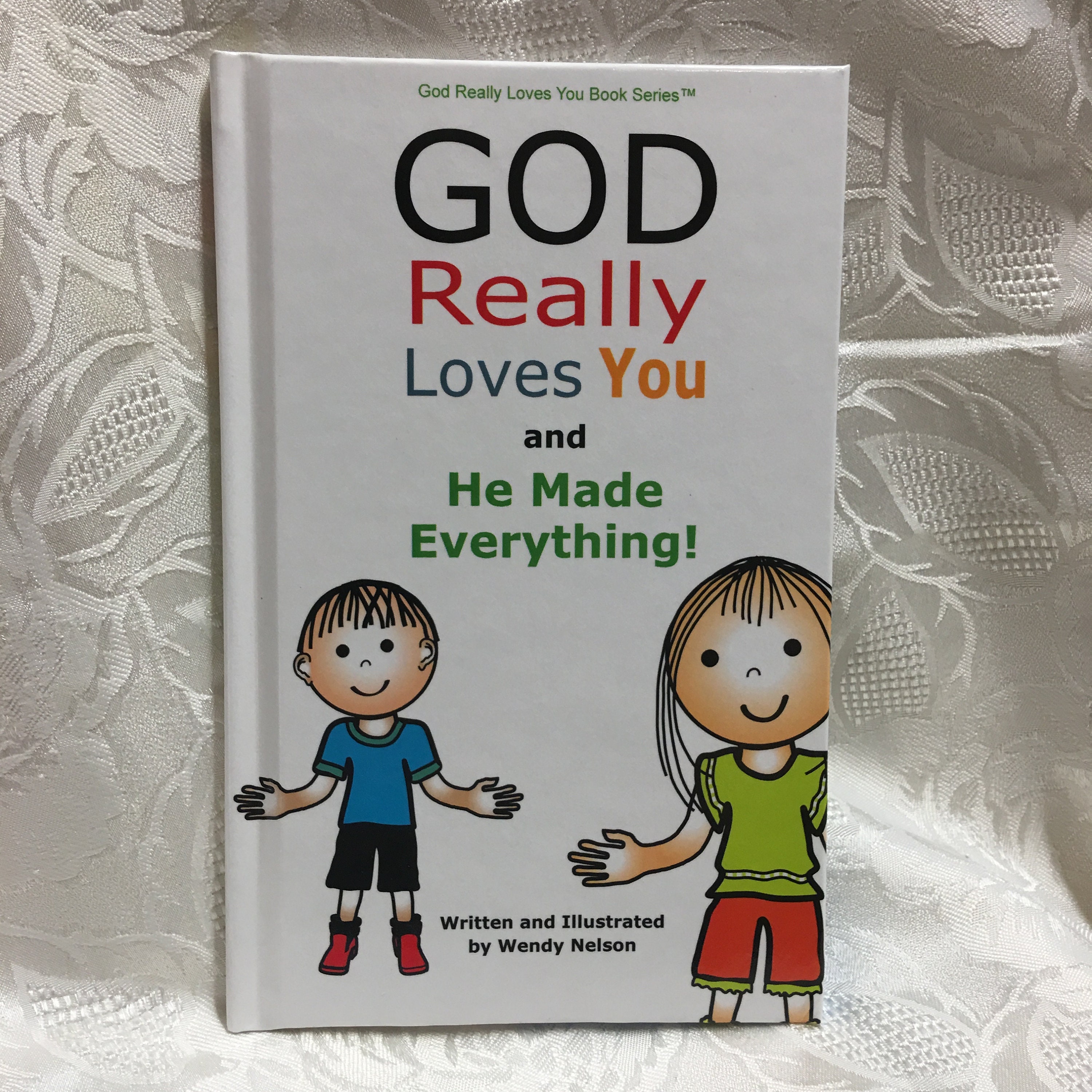 Book #1 God Really Loves You and He Made Everything! Colorful Christian Children's Book, Learn about God and His Love! Includes Scripture!