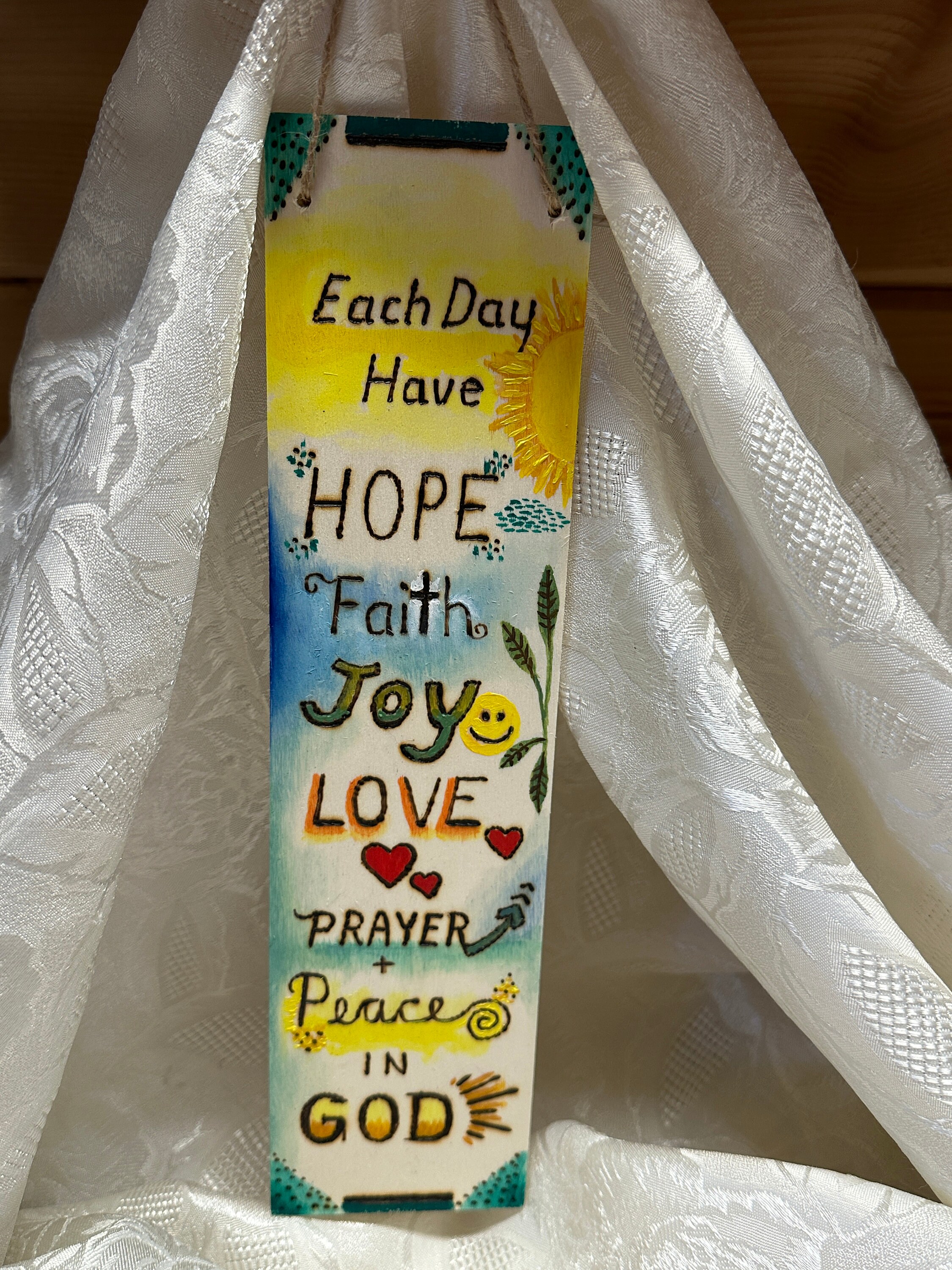 Each Day Have Hope, Faith, Joy, Love, Prayer and Peace in God, Wooden Plaque with Wood Burning Design