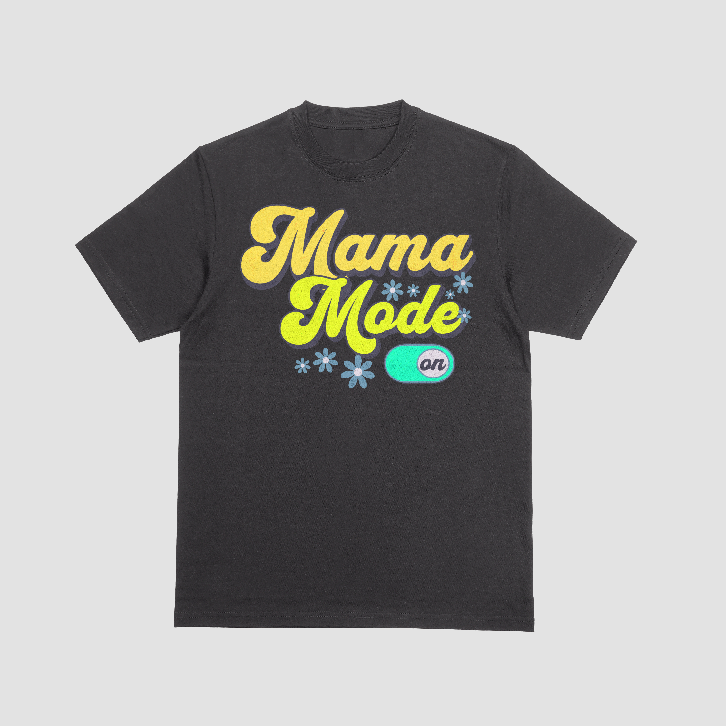 Mama Mode On T-Shirt