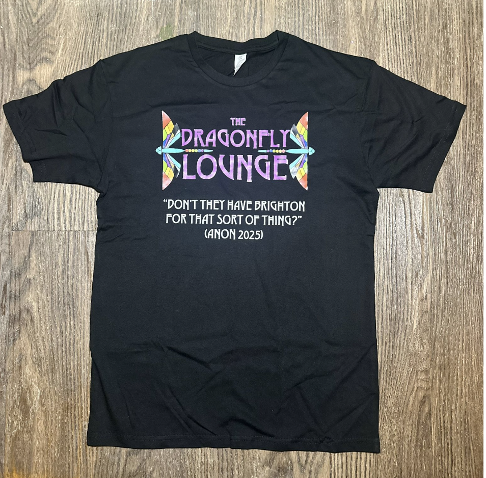 Dragonfly T-Shirt with quote; "Don't they have Brighton for this sort of thing?"