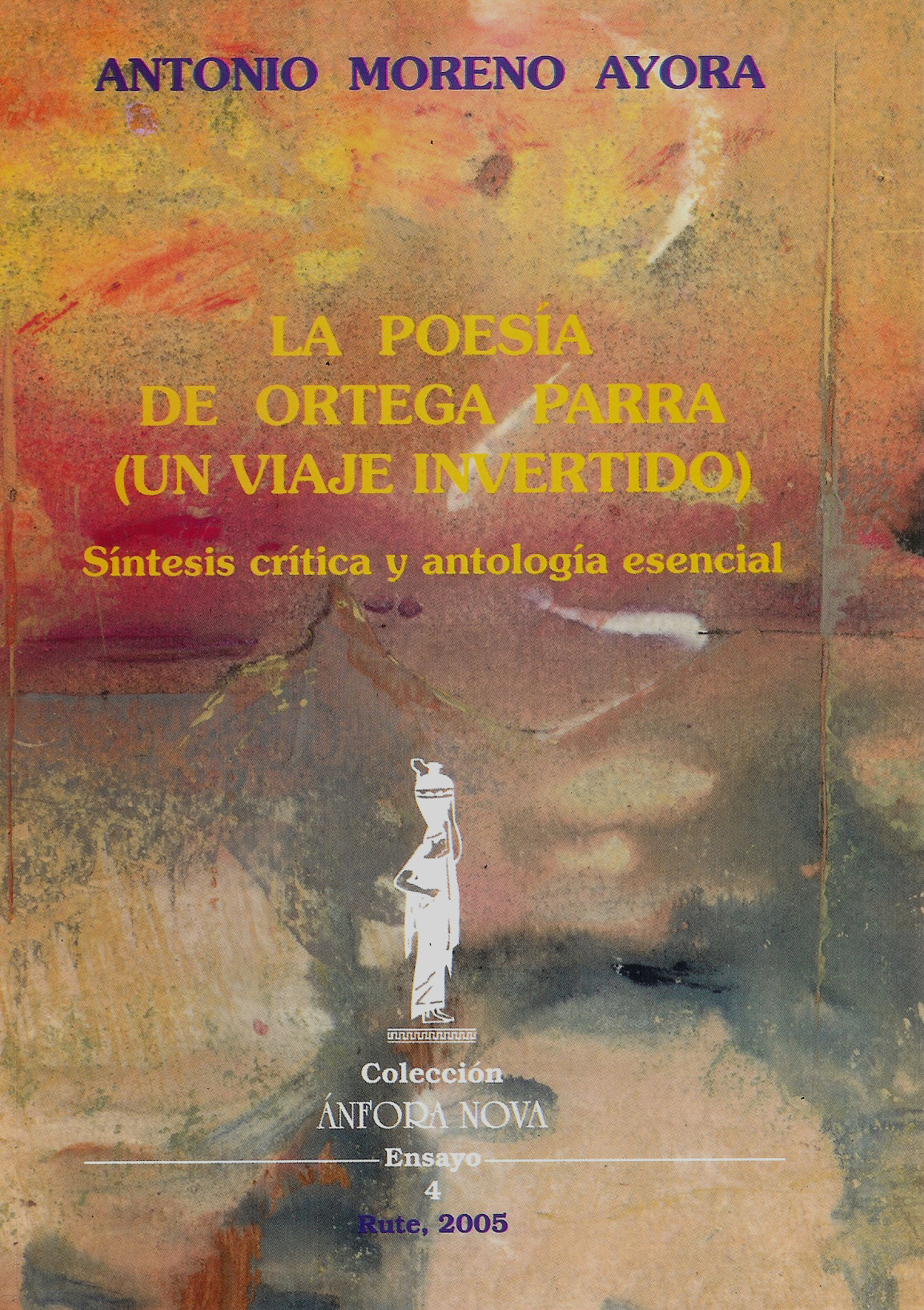 La poesía de Ortega Parra (Un viaje invertido). Síntesis crítica y antología esencial