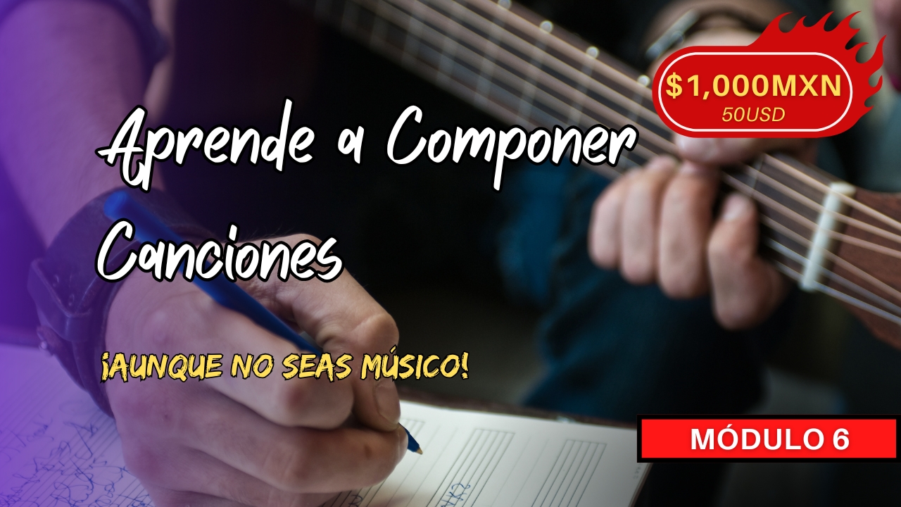 Aprende A Componer Canciones. MÓDULO 6