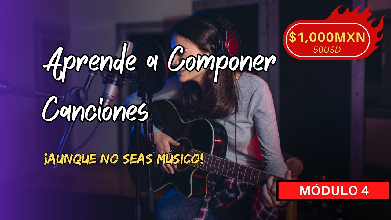 Aprende A Componer Canciones. MÓDULO 4