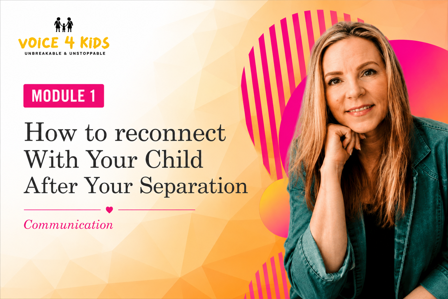 MODULE 1: How to Reconnect With Your Child After Your Separation