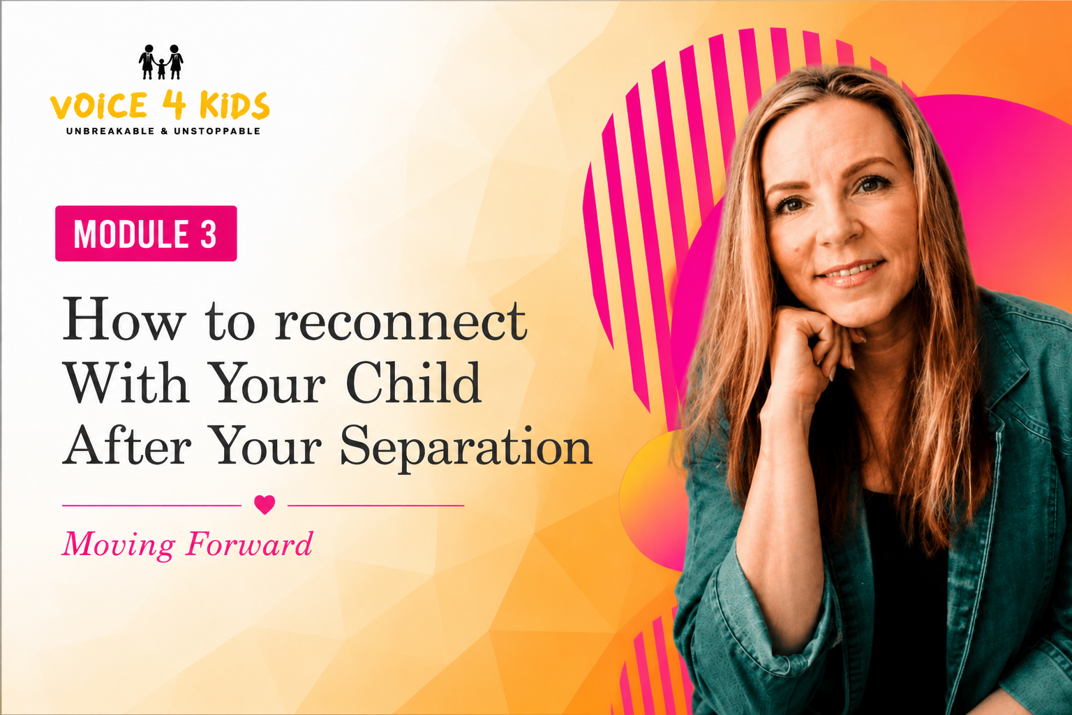 MODULE 3: Reconnect With Your Child After Separation 