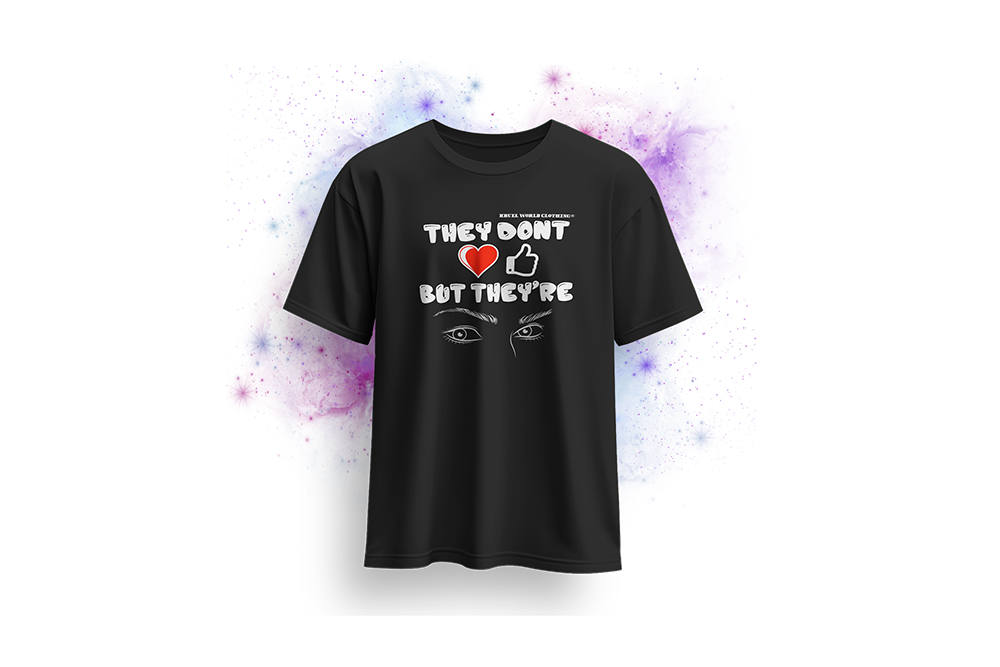 T-shirt - They don't show Love but they're Watching 