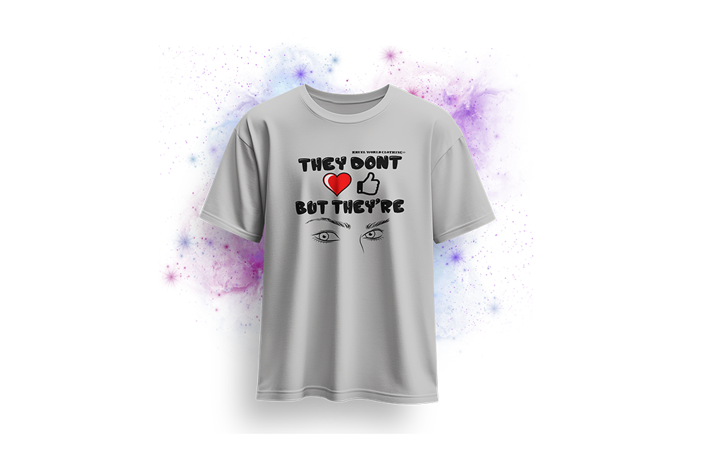 T-shirt - They don't show Love but they're Watching 