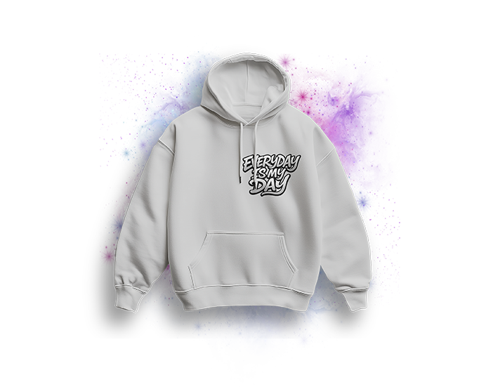 Hoodie - Everyday is my Day