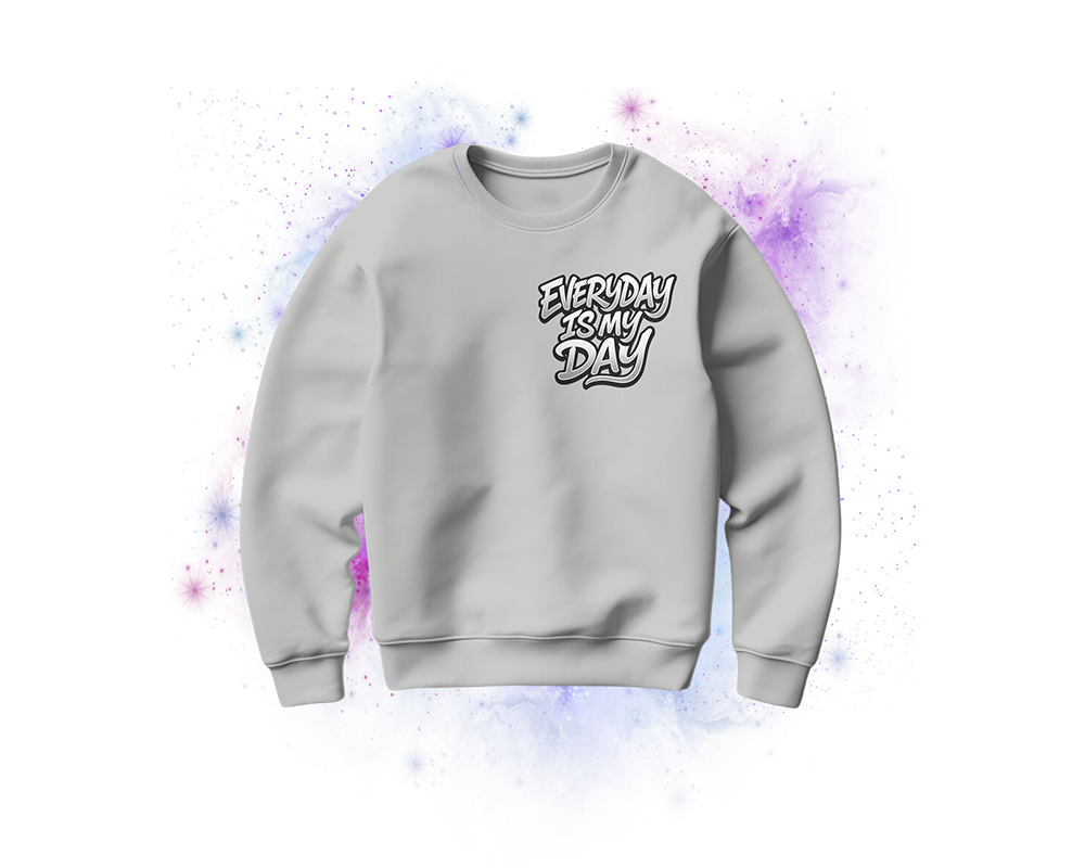 Sweatshirt - Everyday is my Day
