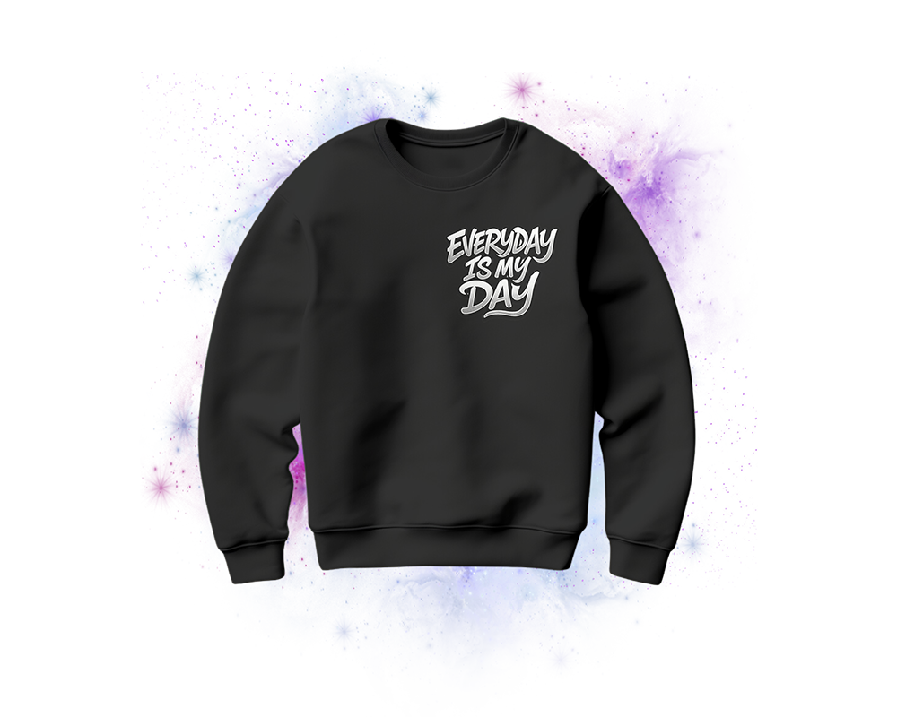 Sweatshirt - Everyday is my Day