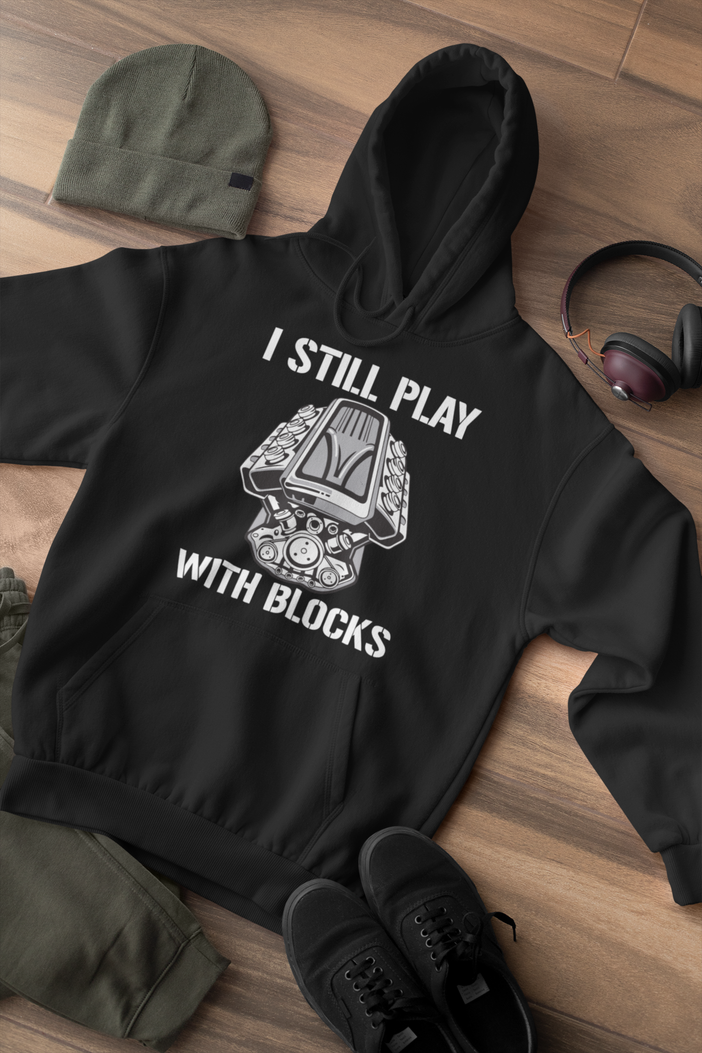I STILL PLAY WITH BLOCKS HOODIE