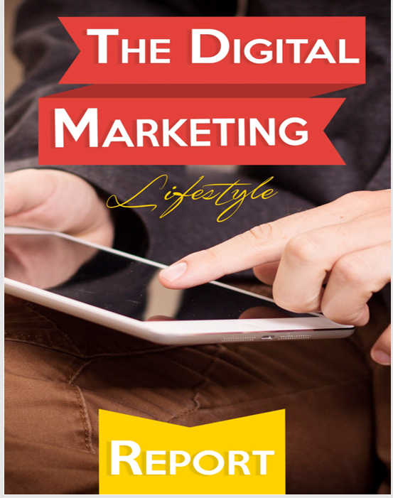 The Digital Marketing Lifestyle-FREE report