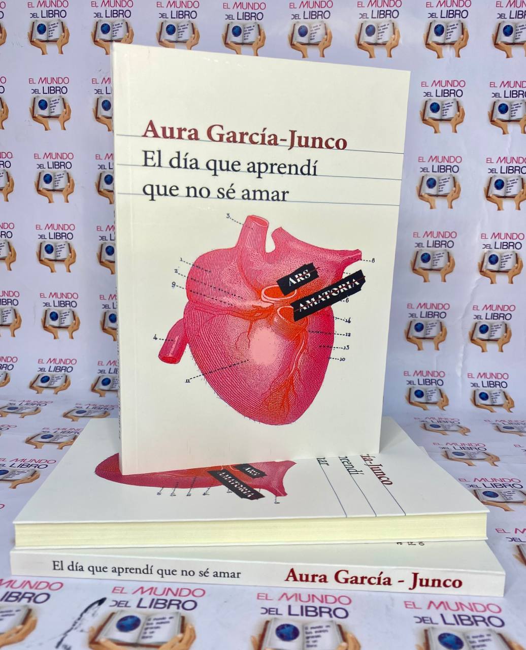 El Día Que Aprendí Que no Sé Amar - Aura García - Junco   