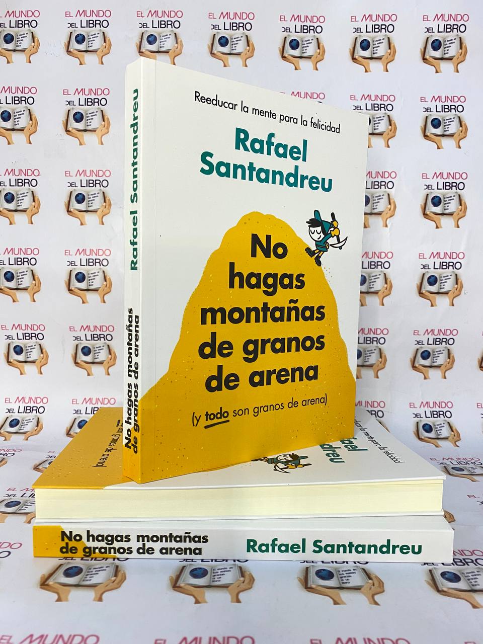 No Hagas Montañas De Granos De Arena - Rafael Santandreu   