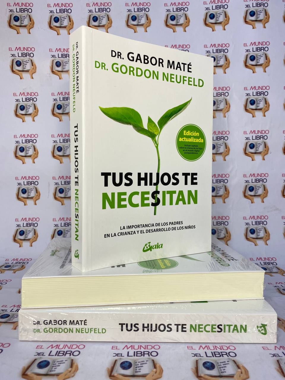 Tus Hijos Te Necesitan - Dr. Gabón Maté / Dr. Gordon Neufeld  