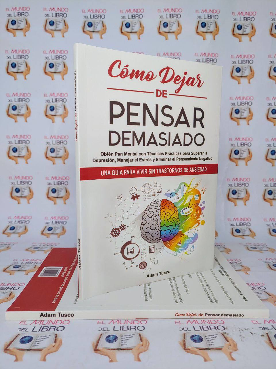 Como Dejar De Pensar Demasiado - Adam Tusco
