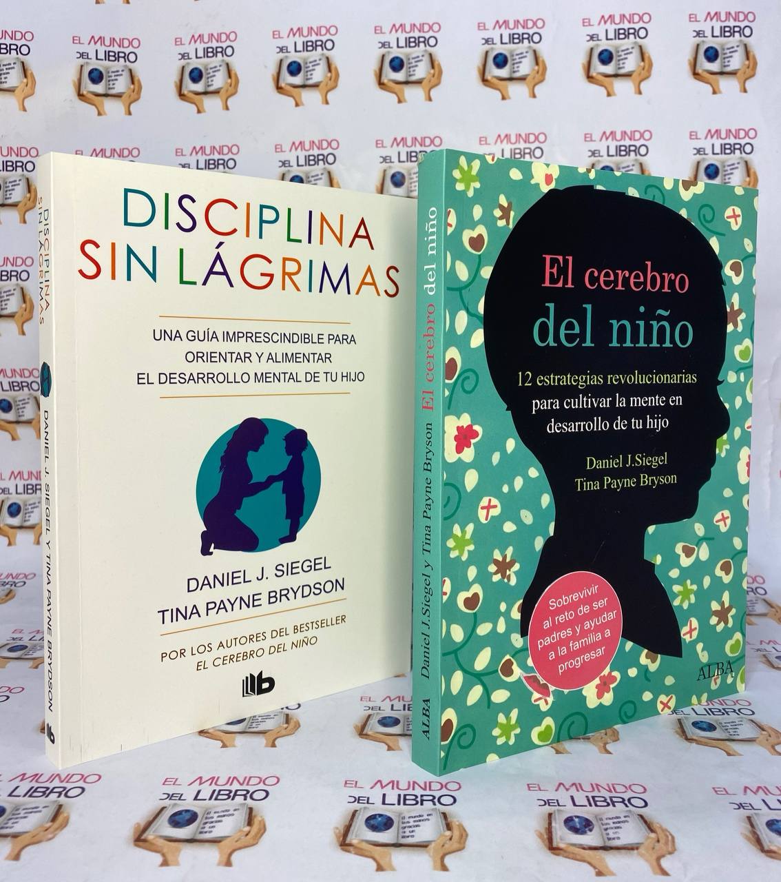 El Cerebro Del Niño + Disciplina Sin Lágrimas - Daniel J. Siegel y Tina Payne Bryson  