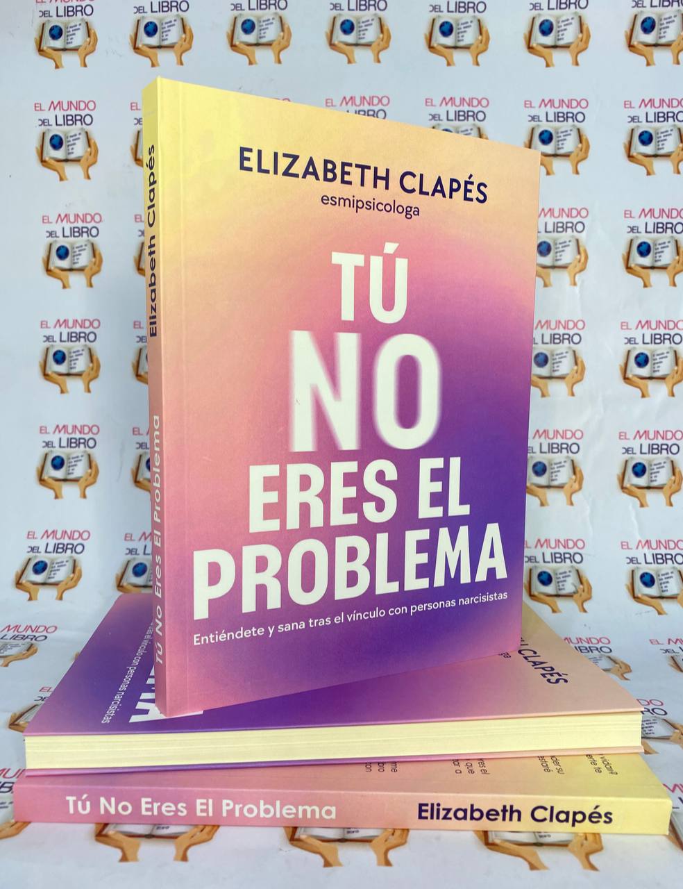 Tú No Eres El Problema - Elizabeth Clapés