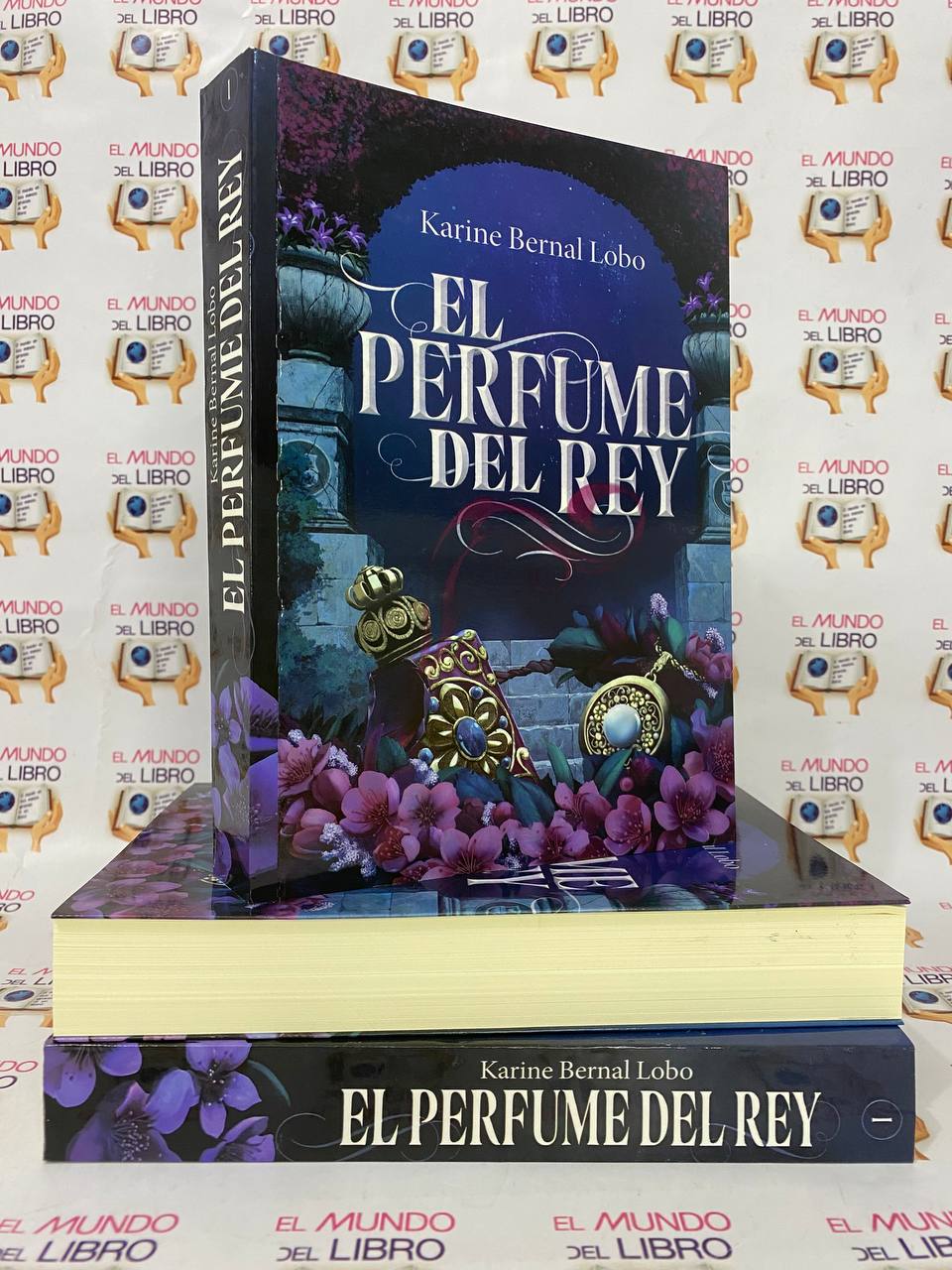El Perfume Del Rey - Karine Bernal Lobo 