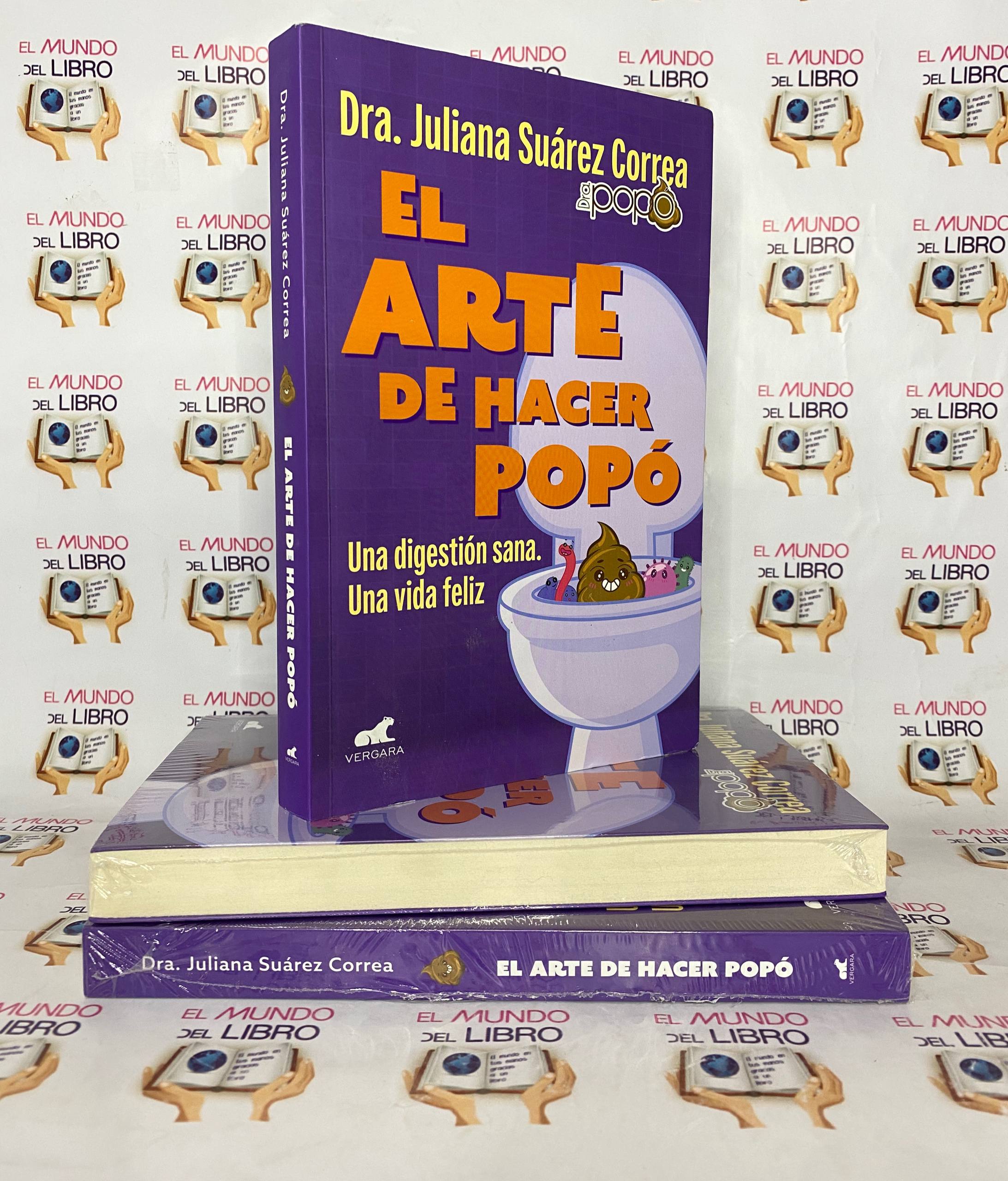 El Arte de Hacer Popó: Una Digestión Sana. Una Vida Feliz - Dra. Juliana Suárez Correa