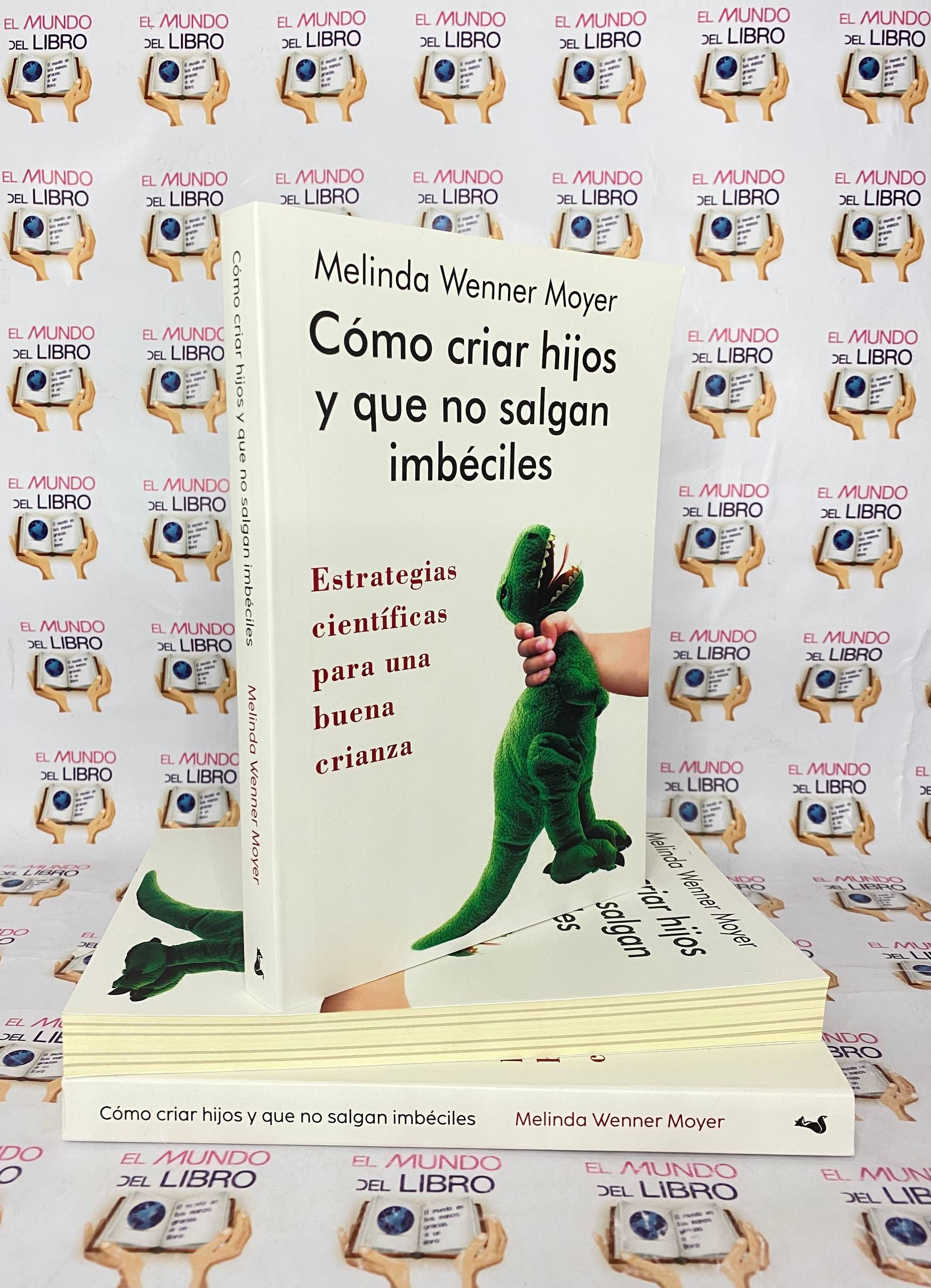 Como Criar Hijos Y Que No Salgan Imbeciles - Melinda Wenner Moyer