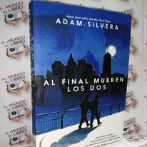 Al Final Mueren Los Dos - Adam Silvera