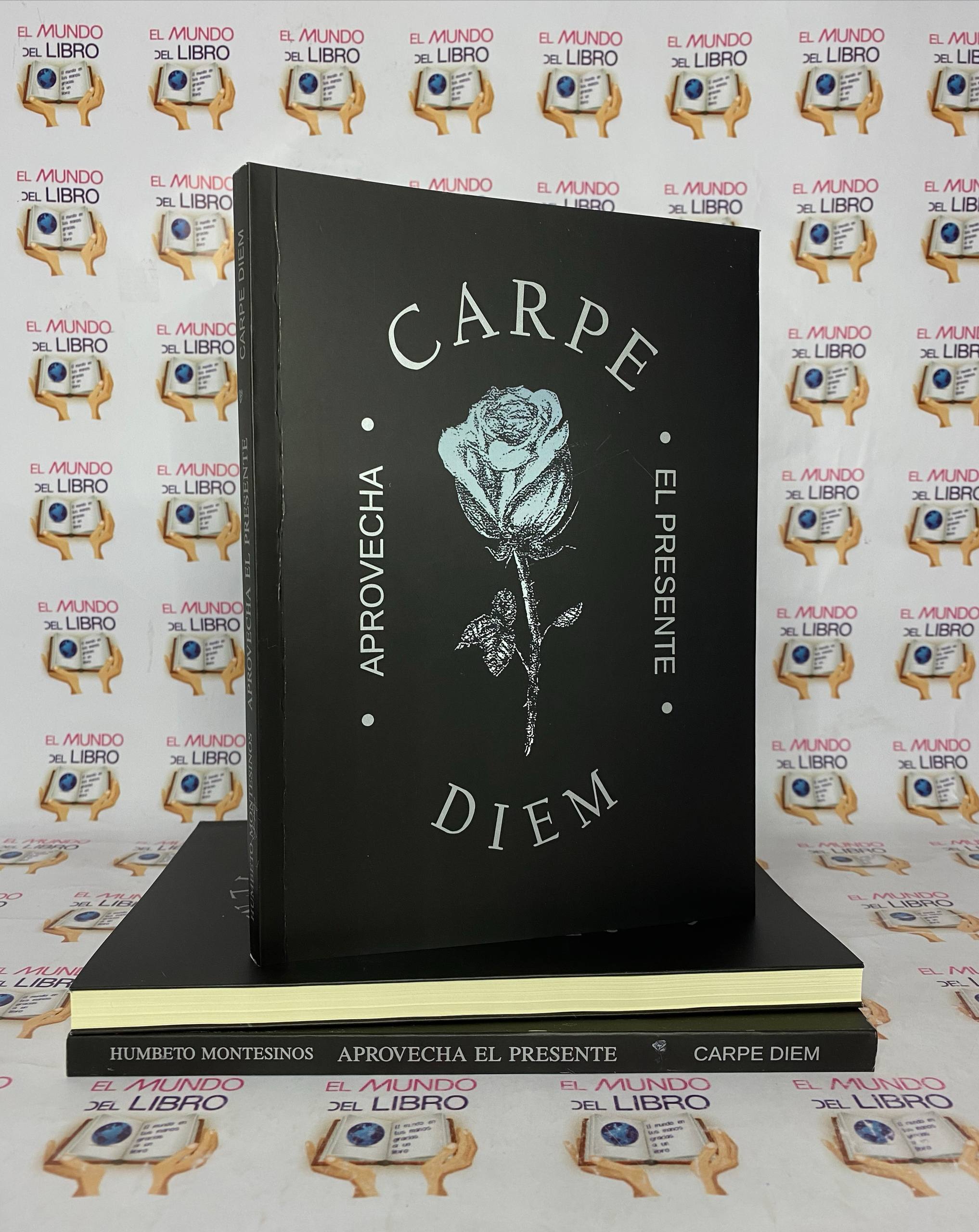 Carpe Diem: Aprovecha El Presente - Humberto Montesinos