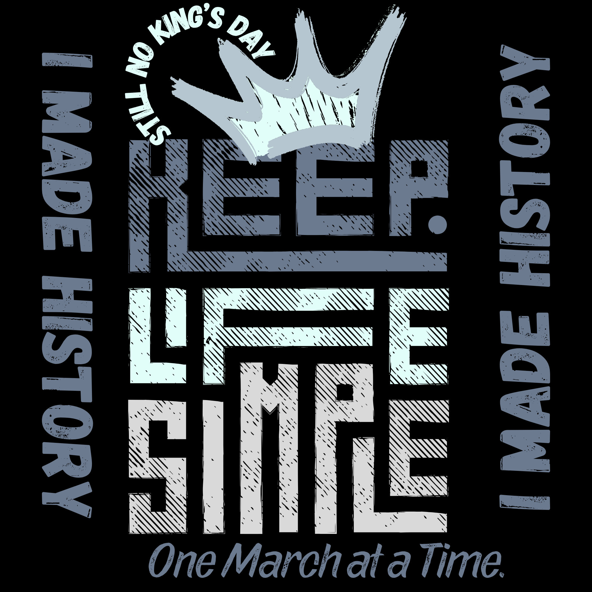 “I Made History — One March at a Time.”